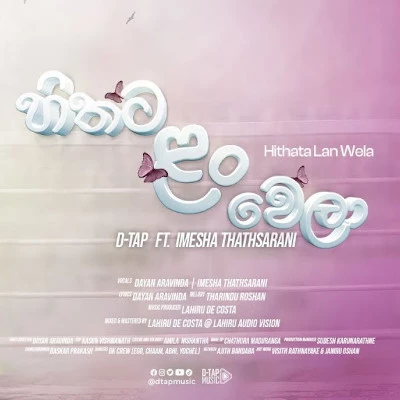 Download Hithata Lan Wela - D Tap | Imesha Thathsarani Mp3 Song for free. Latest Sinhala music available on SriTune.